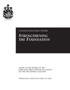 CANADA’S ELECTORAL SYSTEM  STRENGTHENING THE FOUNDATION  ANNEX TO THE REPORT OF THE