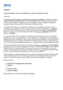 2014 Agosto Grupo de trabalho sobre acessibilidade na cultura faz primeira reuniãoA Secretaria de Direitos Humanos da Presidência da República (SDH/PR) e o Ministério da Cultura (MinC) iniciaram, na últi