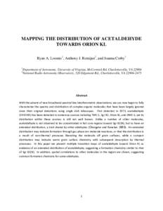 MAPPING THE DISTRIBUTION OF ACETALDEHYDE TOWARDS ORION KL Ryan A. Loomis1, Anthony J. Remijan2, and Joanna Corby1 1  Department of Astronomy, University of Virginia, McCormick Rd, Charlottesville, VA 22904