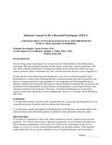 Informed Consent To Be A Research Participant (ADULT) A PHASE II TRIAL OF PULSE BUTYRATE PLUS ERYTHROPOIETIN IN BETA THALASSEMIA INTERMEDIA Principle Investigator: Susan Perrine, M.D. Co-Investigator & Coordinator: Dougl