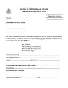 SCHOOL OF POSTGRADUATE STUDIES AHMADU BELLO UNIVERSITY, ZARIA Application Number FORM D TRANSCRIPT REQUEST FORM