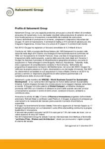 Profilo di Italcementi Group Italcementi Group, con una capacità produttiva annua pari a circa 60 milioni di tonnellate attraverso 42 cementerie, è uno dei leader mondiali nella produzione di cemento con una forte foca