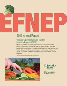 2013 Annual Report Colorado Expanded Food and Nutrition Education Program (EFNEP) EFNEP is a nutrition education program funded through USDA-NIFA*. EFNEP’s mission is to improve the health of limited resource youth an