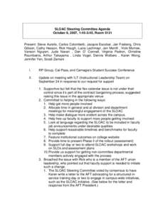 SLOAC Steering Committee Agenda October 8, 2007, 1:45-3:45, Room 5131 Present: Steve Aurelio, Carlos Colombetti, Jacquie Escobar, Jan Fosberg, Chris Gibson, Cathy Hasson, Rick Hough, Lucia Lachmayr, Jen Merrill , Vicki M