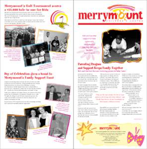Merrymount’s Golf Tournament scores a $25,000 hole–in–one for Kids The first ever Merrymount Golf Spectacular raised over $25,000 for the children and families that use the centre in times of crisis and transition.