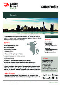 Office Profile Bahrain Located at Bahrain International Airport, services to and from this site cover air  Contacts