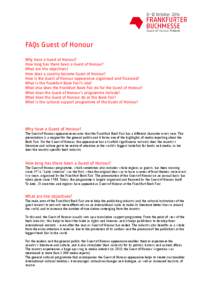 FAQs Guest of Honour Why have a Guest of Honour? How long has there been a Guest of Honour? What are the objectives? How does a country become Guest of Honour? How is the Guest of Honour appearance organised and financed