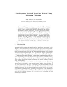 Fast Bayesian Network Structure Search Using Gaussian Processes Blake Anderson and Terran Lane University of New Mexico, Albuquerque NM 87131, USA  Abstract. In this paper we introduce two novel methods for performing