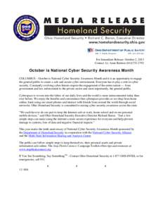 For Immediate Release: October 2, 2013 Contact: Lt. Anne Ralston[removed]October is National Cyber Security Awareness Month COLUMBUS – October is National Cyber Security Awareness Month and it is an opportunity t