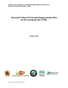 MARYLAND’S PHASE II WATERSHED IMPLEMENTATION PLAN FOR THE CHESAPEAKE BAY TMDL Maryland’s Phase II Watershed Implementation Plan for the Chesapeake Bay TMDL