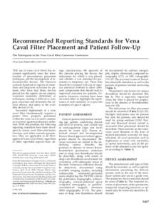 Recommended Reporting Standards for Vena Caval Filter Placement and Patient Follow-Up The Participants in the Vena Caval Filter Consensus Conference J Vasc Interv Radiol 2003; 14:S427–S432  THE use of vena caval filter