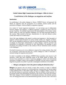 United Nations High Commissioner for Refugees- Office in Greece  Contribution to the dialogue on migration and asylum Introduction In contributing to the public dialogue in Greece, UNHCR Greece will approach the debate o