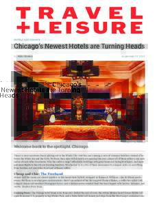 HOTELS AND RESORTS | CHICAGO  Chicago’s Newest Hotels are Turning Heads by Nikki Ekstein  September 14, 2015