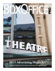 2015 Advertising Media Kit 7KH2I´FLDO0DJD]LQHRIWKH1DWLRQDO$VVRFLDWLRQRI7KHDWUH2ZQHUV 1 ABOUT US BoxOffice® is dedicated to bringing motion picture professionals the most up-to-date information, data