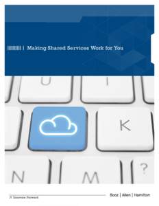 Making Shared Services Work for You  Table of Contents Is Your Organization Ready for the Shared Services Model? .  .  .  .  .  .  .  .  .  .  .  .  .  .  .  .  .  .  .  .  .  .  .  .  .  . 2 Overcoming Challenges of t