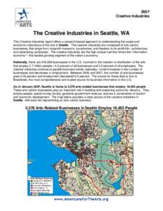 2007 Creative Industries The Creative Industries in Seattle, WA This Creative Industries report offers a research-based approach to understanding the scope and economic importance of the arts in Seattle . The creative in