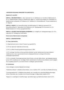 VEDTÆGTER FOR DANSK TRANSPORT OG LOGISTIK (DTL) Opdateret 9. maj 2015 KAPITEL 1: ORGANISATIONEN § 1. Navn, hjemsted mv. § 2. Definitioner § 3. Formål § 4. Medlemskab af DTL § 5. Medlemskabets omfang § 6. Medlemme