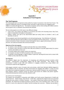 Appendix C Evaluation of Trial Programs The Trial Programs The trial programs were an important activity within the Creative Connections in the Early Years Project. The programs enabled the project to investigate further