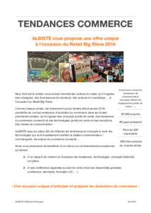 TENDANCES COMMERCE ALBISTE vous propose une oﬀre unique à l’occasion du Retail Big Show 2016 New York est le rendez-vous annuel mondial des acteurs du retail, qu’il s’agisse des enseignes, des fournisseurs de so