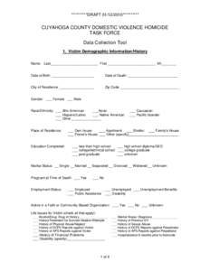 **********DRAFT**********  CUYAHOGA COUNTY DOMESTIC VIOLENCE HOMICIDE TASK FORCE Data Collection Tool 1. Victim Demographic Information/History