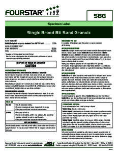 SBG Specimen Label Single Brood Bti Sand Granule ACTIVE INGREDIENT: Bacillus thuringiensis subspecies israelensis Strain BMP 144 solids, ................ 2.15%