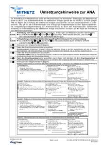 Umsetzungshinweise zur ANA Die Anmeldung zum Netzanschluss ist für alle Neuanschlüsse und technischen Änderungen am Netzanschluss sowie für die In- und Außerbetriebnahme von elektrischen Anlagen gemäß der für MIT