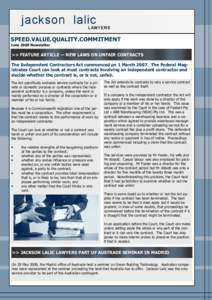 SPEED.VALUE.QUALITY.COMMITMENT June 2009 Newsletter >> FEATURE ARTICLE — NEW LAWS ON UNFAIR CONTRACTS The Independent Contractors Act commenced on 1 MarchThe Federal Magistrates Court can look at most contracts 