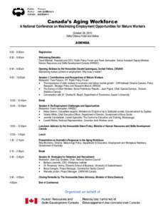 Canada’s Aging Workforce A National Conference on Maximizing Employment Opportunities for Mature Workers October 28, 2010 Delta Ottawa Hotel and Suites AGENDA 8:00 – 8:30am