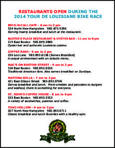 RESTAURANTS OPEN DURING THE 2014 TOUR DE LOUISIANE BIKE RACE BECK-N-CALL CAFE - 6 am to 2 pm 534 North New HampshireServing hearty breakfast and lunch at the restaurant. BUSTER’S PLACE RESTAURANT & OYSTER