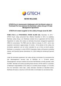 NEWS RELEASE  GTECH S.p.A. Announced a Settlement with the Illinois Lottery to Terminate For Convenience the Northstar Lottery Group’s Private Management Agreement GTECH will remain supplier to the Lottery through June