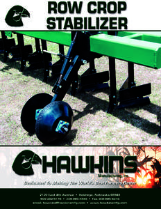 The HAWKINS ROW CROP STABILIZER is mounted to the implement in order for it to ride tight against the shoulder of the ridge or bed. The tapered design will allow the implement to follow the ridge. Full horizontal moveme