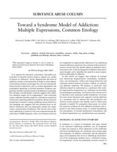 SUBSTANCE ABUSE COLUMN  Toward a Syndrome Model of Addiction: Multiple Expressions, Common Etiology Howard J. Shaffer, PhD, CAS, Debi A. LaPlante, PhD, Richard A. LaBrie, EdD, Rachel C. Kidman, BA, Anthony N. Donato, MPP