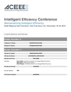 Intelligent Efficiency Conference Mainstreaming Intelligent Efficiency Hyatt Regency San Francisco • San Francisco, CA • November 16-18, 2014 CONFERENCE PROGRAM Sunday, November 16