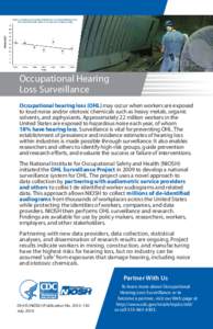 Occupational Hearing Loss Surveillance Occupational hearing loss (OHL) may occur when workers are exposed to loud noise and/or ototoxic chemicals such as heavy metals, organic solvents, and asphyxiants. Approximately 22 