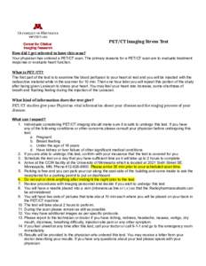 PET/CT Imaging Stress Test How did I get selected to have this scan? Your physician has ordered a PET/CT scan. The primary reasons for a PET/CT scan are to evaluate treatment response or evaluate heart function.  What is