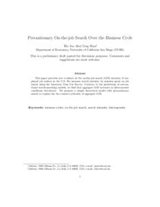 Precautionary On-the-job Search Over the Business Cycle Hie Joo Ahn⇤, Ling Shao† Department of Economics, University of California San Diego (UCSD) This is a preliminary draft posted for discussion purposes. Comments