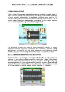 BOLU DAĞI TÜNELİ ELEKTROMEKANİK SİSTEMLERİ  TELEKONTROL SİSTEMİ Tünel ve Otoyol Elektromekanik sistemleri her an denetim altındadır. Bu amaçla tünelde ve otoyol kesiminde muhtelif yerlerde tesis edilmiş PLC