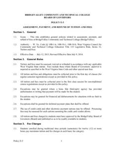 BRIDGEVALLEY COMMUNITY AND TECHNICAL COLLEGE BOARD OF GOVERNORS POLICY E-5 ASSESSMENT, PAYMENT, AND REFUND OF TUITION AND FEES Section 1.