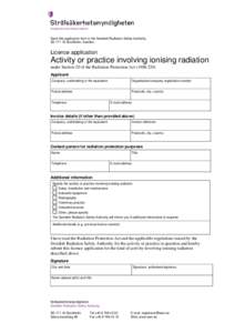Send this application form to the Swedish Radiation Safety Authority, SE[removed]Stockholm, Sweden. Licence application  Activity or practice involving ionising radiation