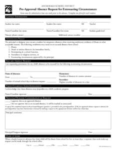 ANCHORAGE SCHOOL DISTRICT  Pre-Approved Absence Request for Extenuating Circumstances Form must be submitted at least one week prior to the absence. Complete one form for each student.  Contact Information