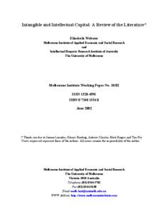 Intangible and Intellectual Capital: A Review of the Literature* Elizabeth Webster Melbourne Institute of Applied Economic and Social Research and Intellectual Property Research Institute of Australia The University of M