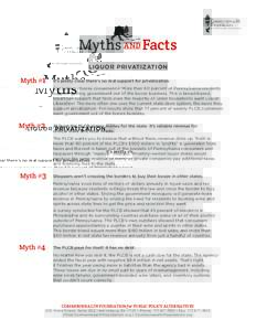 Myths AND Facts LIQUOR PRIVATIZATION Myth #1  It’s pretty clear there’s no real support for privatization.