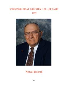 WISCONSIN MEAT INDUSTRY HALL OF FAME 1999 Norval Dvorak 60