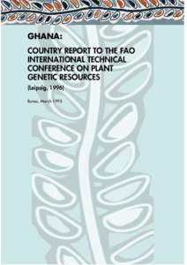 GHANA: COUNTRY REPORT TO THE FAO INTERNATIONAL TECHNICAL CONFERENCE ON PLANT GENETIC RESOURCES (Leipzig, 1996)