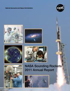 National Aeronautics and Space Administration  NASA Sounding Rockets 2011 Annual Report  Fiscal year 2011 was another eventful year for the NASA Sounding Rockets Program. The program continued to provided launch vehicle