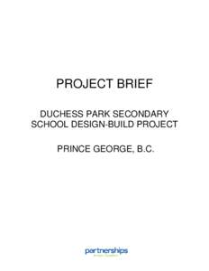 PROJECT BRIEF DUCHESS PARK SECONDARY SCHOOL DESIGN-BUILD PROJECT PRINCE GEORGE, B.C.  Duchess Park Secondary School Design-Build Project