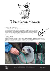 The Marine Menace Lesson Background The activities in this lesson plan have been designed using the Australian Curriculum to engage students from Middle and Upper Primary (Years 3 to 6), with extension activities for Low