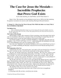 The Case for Jesus the Messiah— Incredible Prophecies that Prove God Exists By Dr. John Ankerberg, Dr. John Weldon, and Dr. Walter Kaiser, Jr. Editor’s Note: This material was first published in book form in 1989 by 