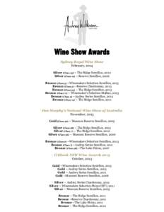 Wine Show Awards Sydney Royal Wine Show February, 2014 Silver (Class 23) – The Ridge Semillon, 2010 Silver (Class 19) – Reserve Semillon, 2006 Bronze (Class 3) –Winemakers Selection Semillon, 2013