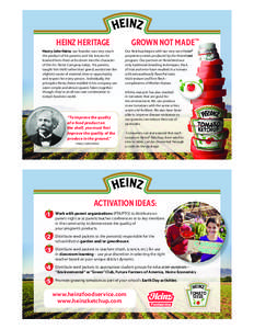 Heinz Heritage Henry John Heinz, our founder, was very much the product of his parents, and the lessons he learned from them echo down into the character of the H.J. Heinz Company today. His parents taught him thrift rat